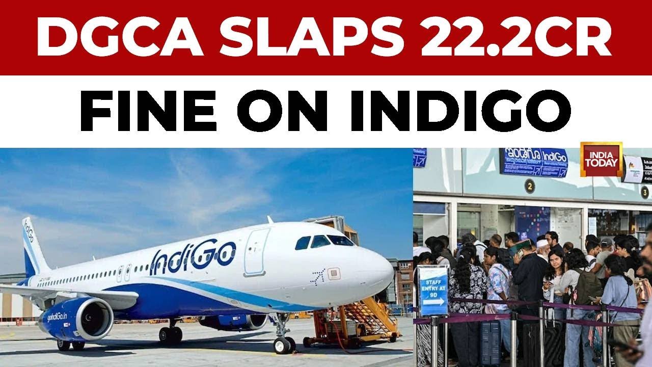 DGCA Slaps Rs 22.2 Crore Penalty On IndiGo Over December Flight Disruptions | India Today News
