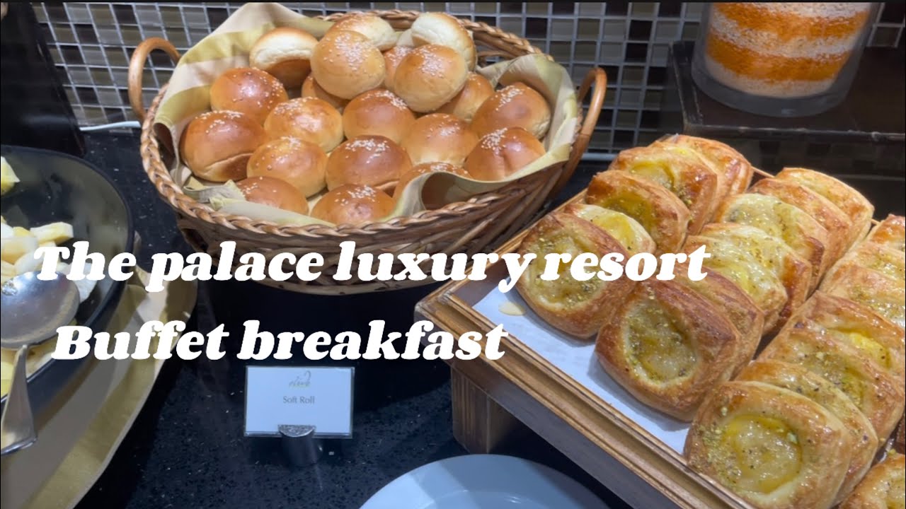 The Palace luxury Resort buffet breakfast experience The palace এর বাফেট ব্রেকফাস্ট খাবার buffet
