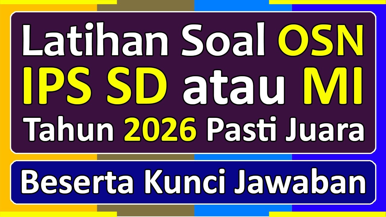 Latihan Soal OSN IPS SD/MI Tahun 2026 Beserta Kunci Jawabannya | Olimpiade Sains Nasional
