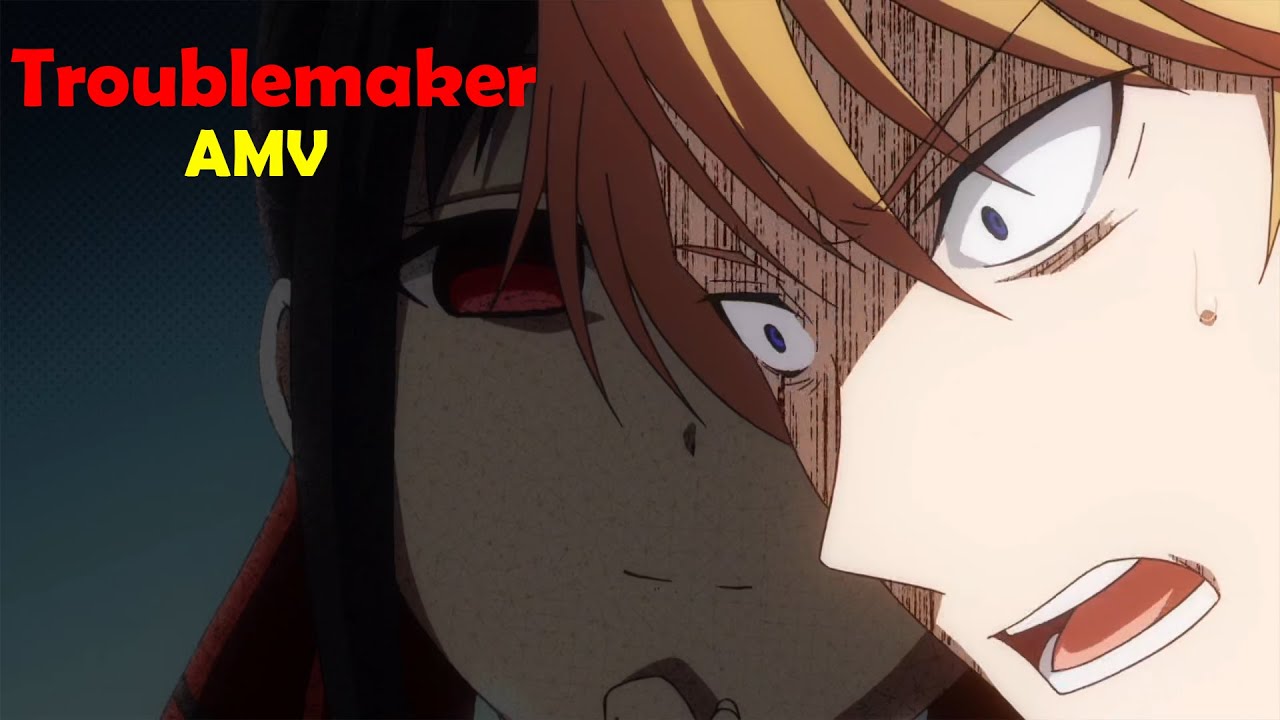Kaguya-Sama:  Love Is War「AMV」Troublemaker