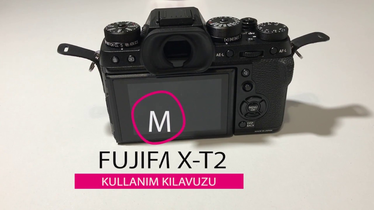 FUJIFILM X-T2 KULLANIM KILAVUZU BÖLÜM-1
