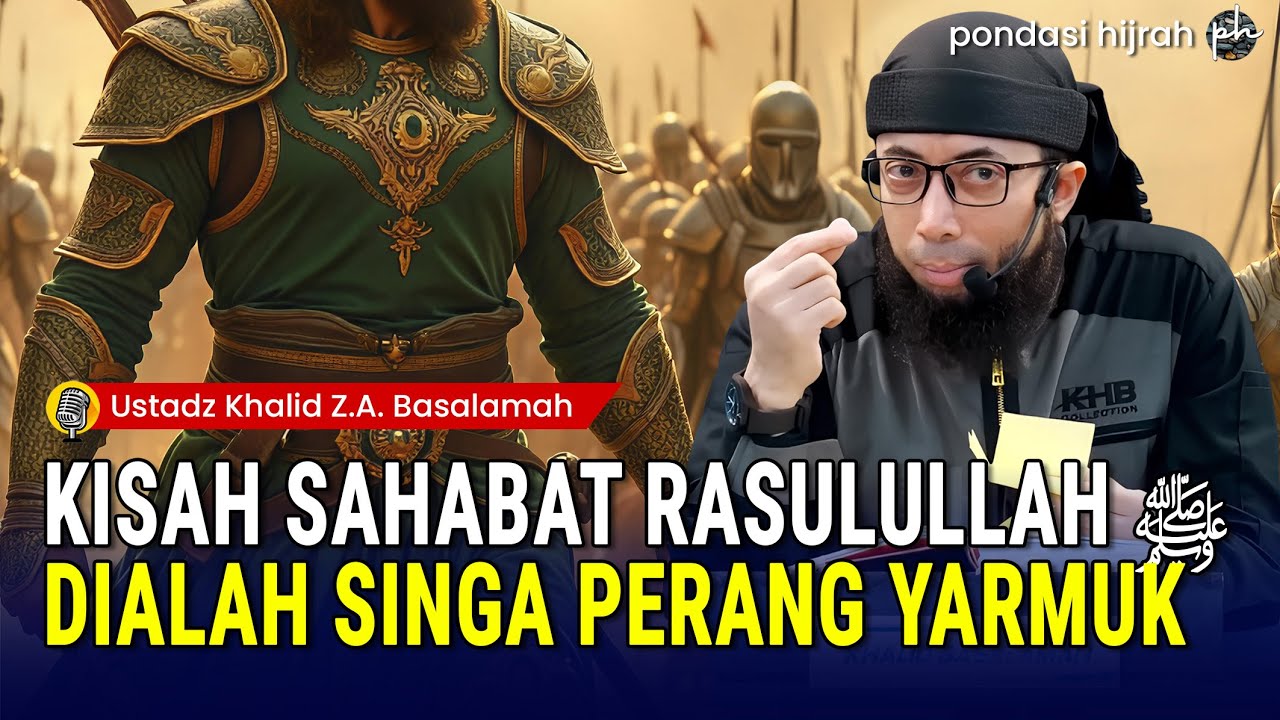 Kisah Sahabat Rasulullah ﷺ Sa'id bin Zaid Yang Dijuluki Singa Perang Yarmuk - Ust. Khalid Basalamah