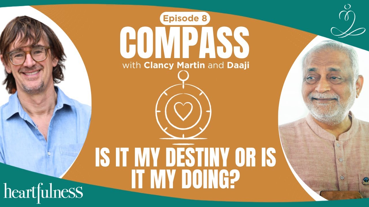 Can we create our own destiny? | Daaji and Clancy Martin | Compass E08