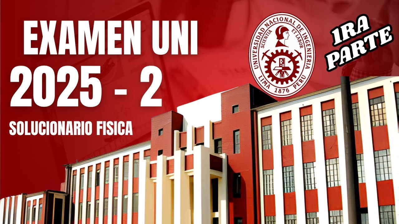 SOLUCIONARIO EXAMEN UNI - FISICA 2025 -2 (1RA PARTE )