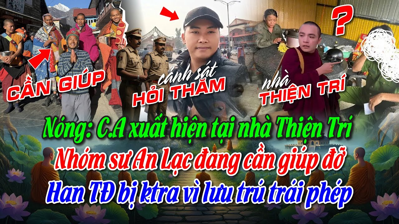 Nóng CA xuất hiện tại nhà Thiện Trí. Nhóm sư An Lạc cần giúp đỡ. Han TĐ bị ktra vì lưu trú trái phép