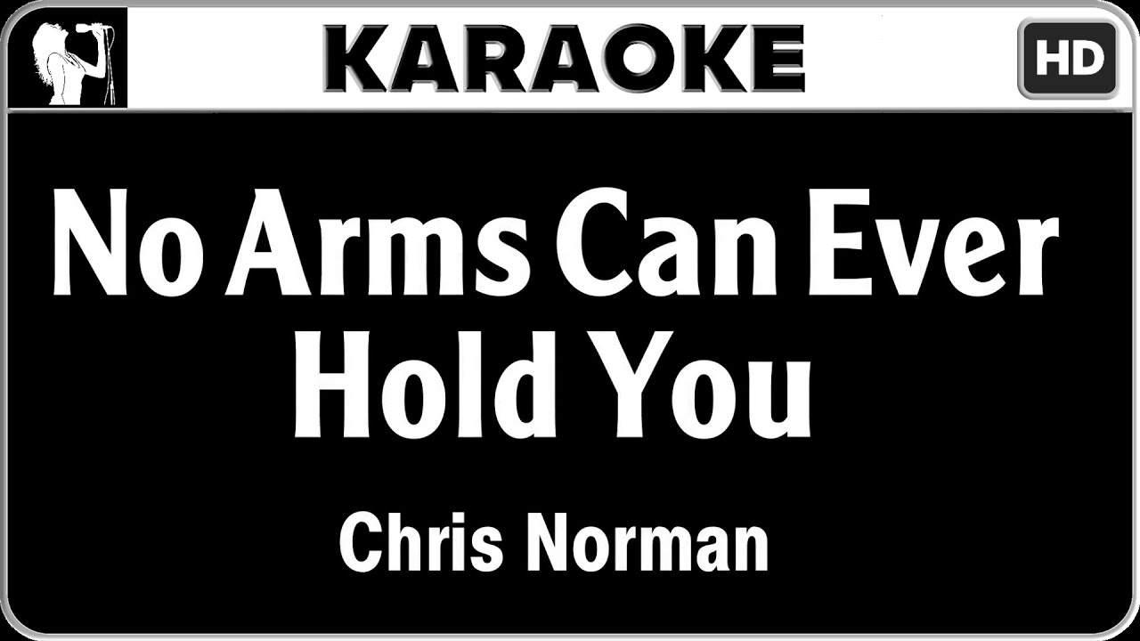 Chris Norman - No Arms Can Ever Hold You (Karaoke)