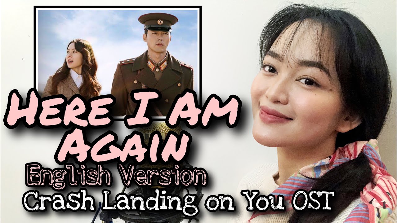 [ENGLISH] Here I Am Again 다시 난, 여기- (Crash Landing on You사랑의 불시착OST) cover by Arin Torres