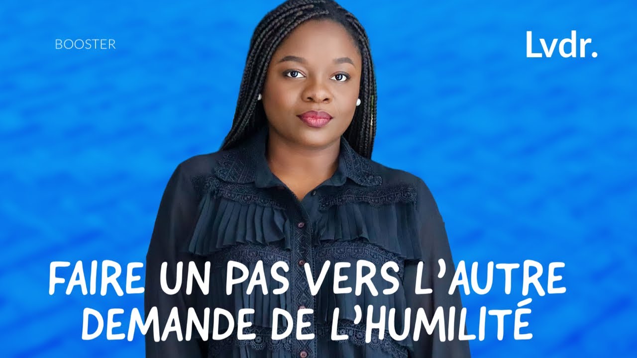 BOOSTER: Faire un pas vers l'autre demande de l'humilité