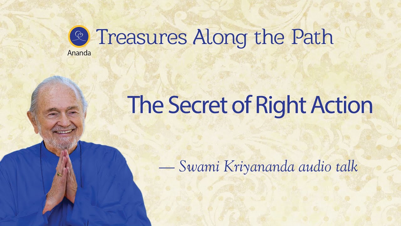 The Secret of Right Action — Talk by Swami Kriyananda