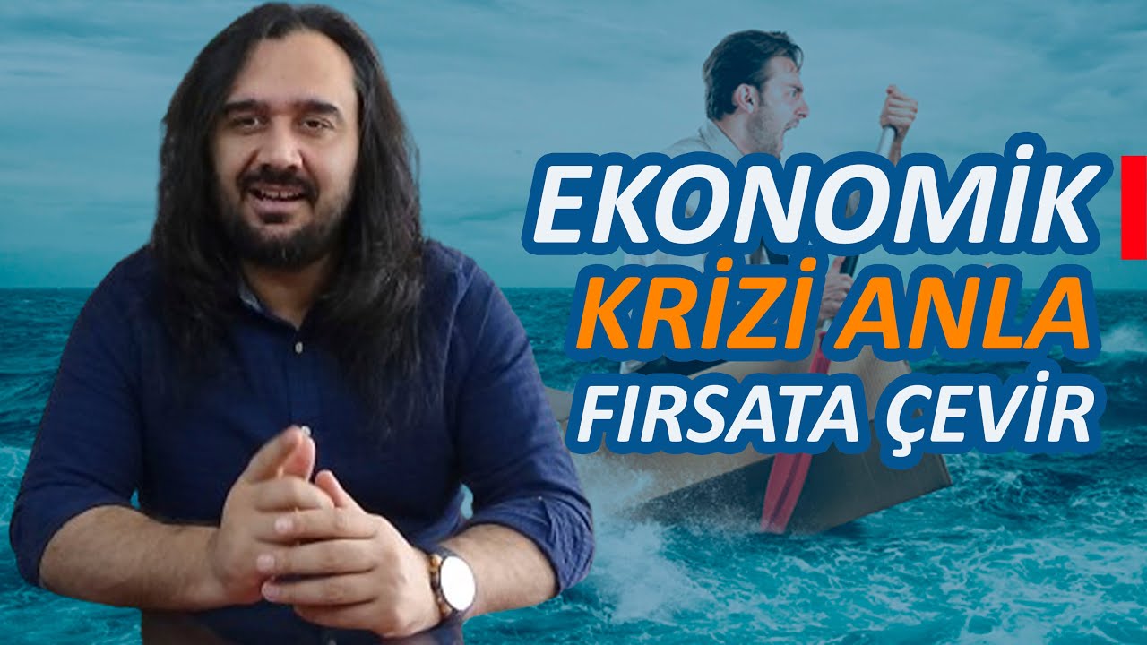 Ekonomik Kriz Nasıl Fırsata &Ccedil;evrilir? Ekonomik Kriz Aslında Nedir? (FİNANSAL OKURYAZARLIK)