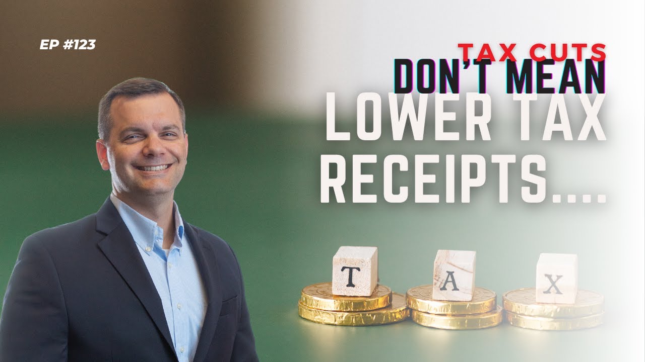 Ep 123: Tax Cuts Don't Mean Lower Tax Receipts
