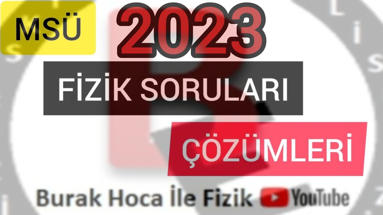 2023 MSÜ FİZİK SORULARI ÇÖZÜMLERi