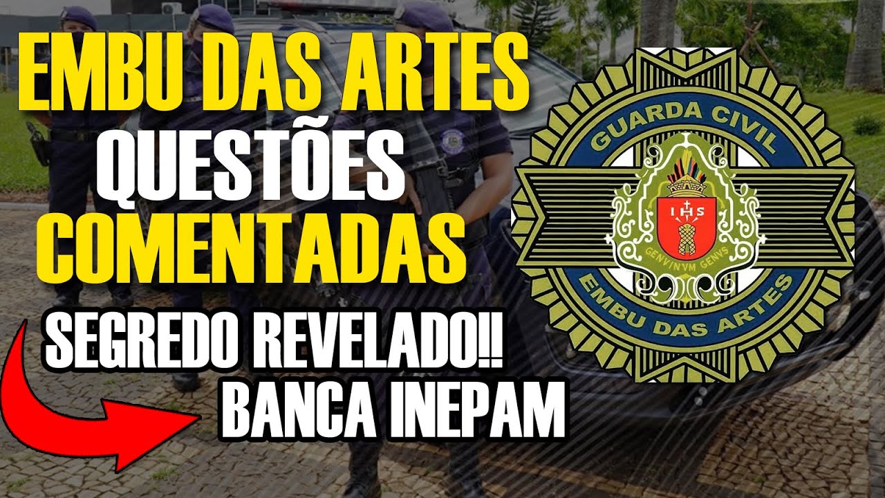 QUESTÕES COMENTADAS GCM EMBU DAS ARTES - GCM CONCURSO EMBU DAS ARTES #INEPAM