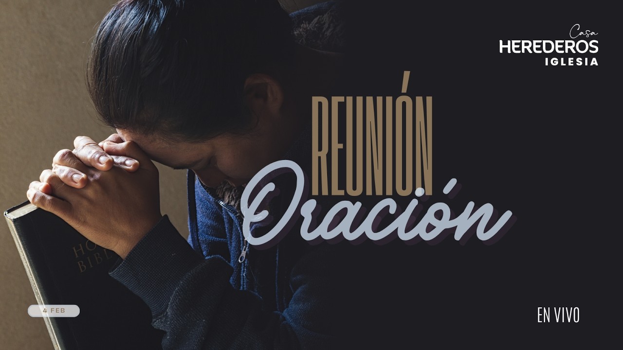 Miércoles de oración 4 de febrero | Herederos Iglesia Cristiana