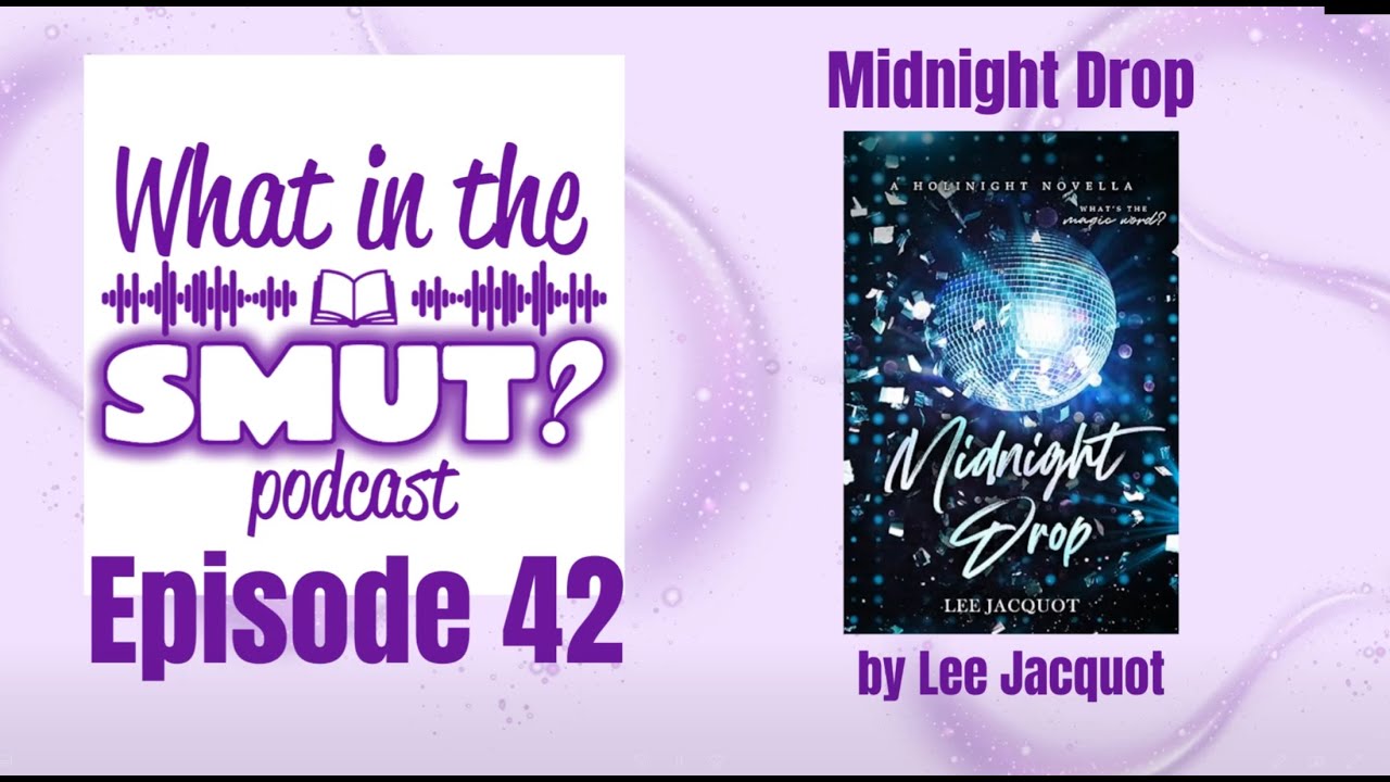 What in the Smut Ep. 42 - Midnight Drop by Lee Jacquot