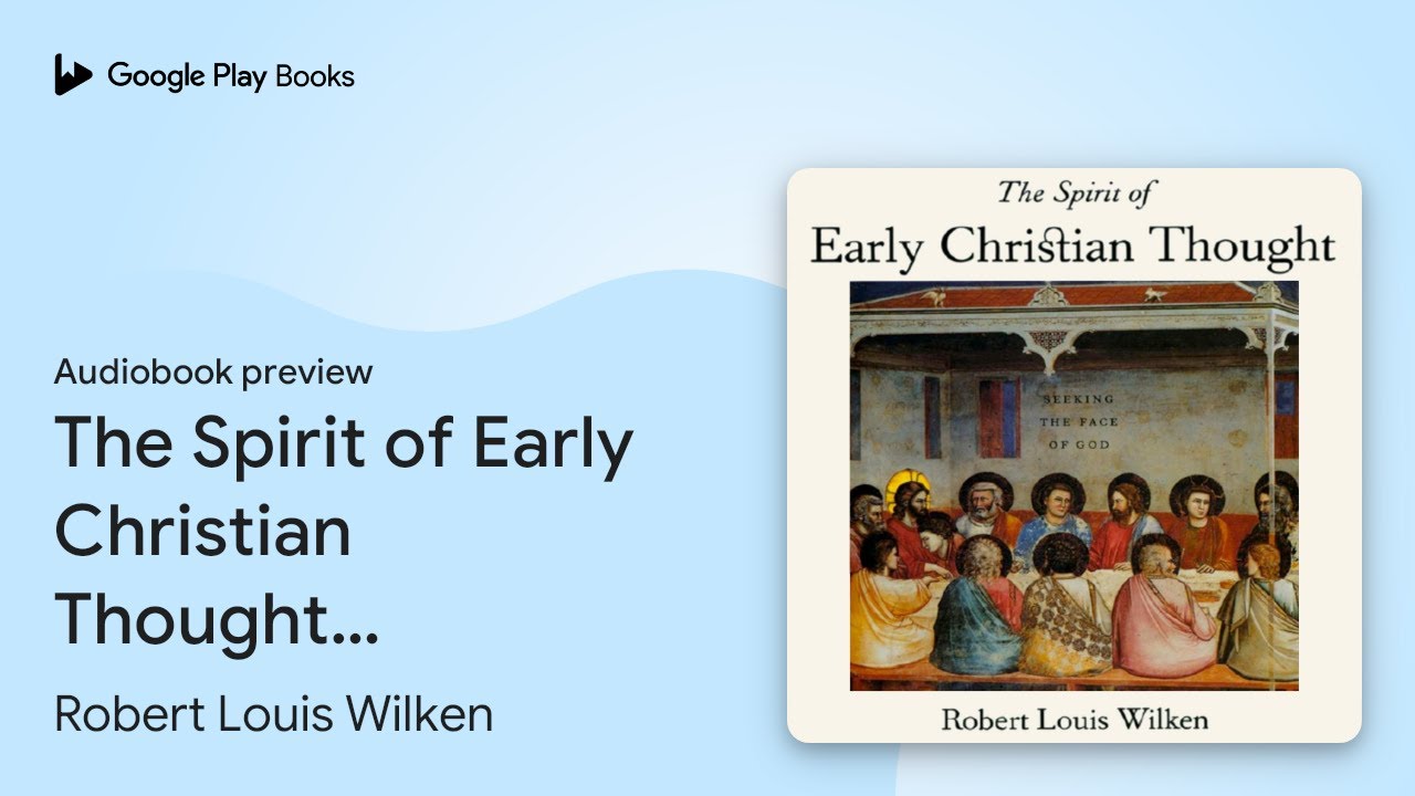 The Spirit of Early Christian Thought: Seeking&hellip; by Robert Louis Wilken &middot; Audiobook preview