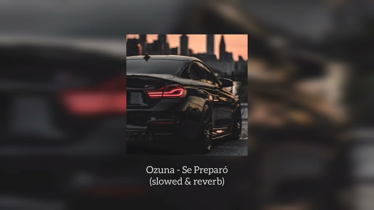 𝐎𝐳𝐮𝐧𝐚 - 𝐒𝐞 𝐏𝐫𝐞𝐩𝐚𝐫ó (𝘴𝘭𝘰𝘸𝘦𝘥 & 𝘳𝘦𝘷𝘦𝘳𝘣)