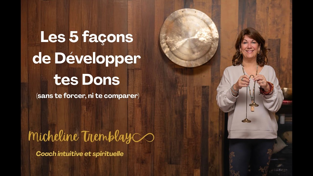 Les 5 façons de développer tes dons - sans te forcer, ni te comparer
