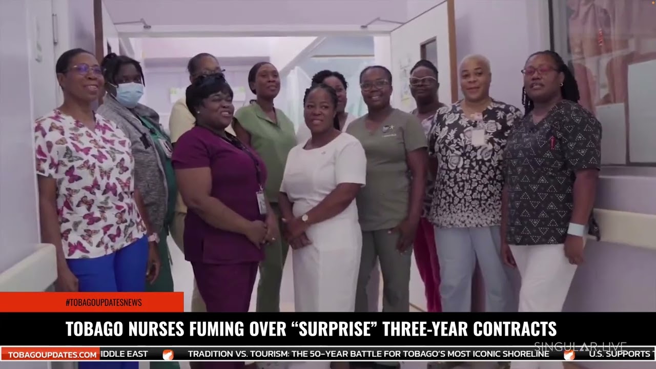 TOBAGO NURSES FUMING OVER “SURPRISE” THREE YEAR CONTRACTS