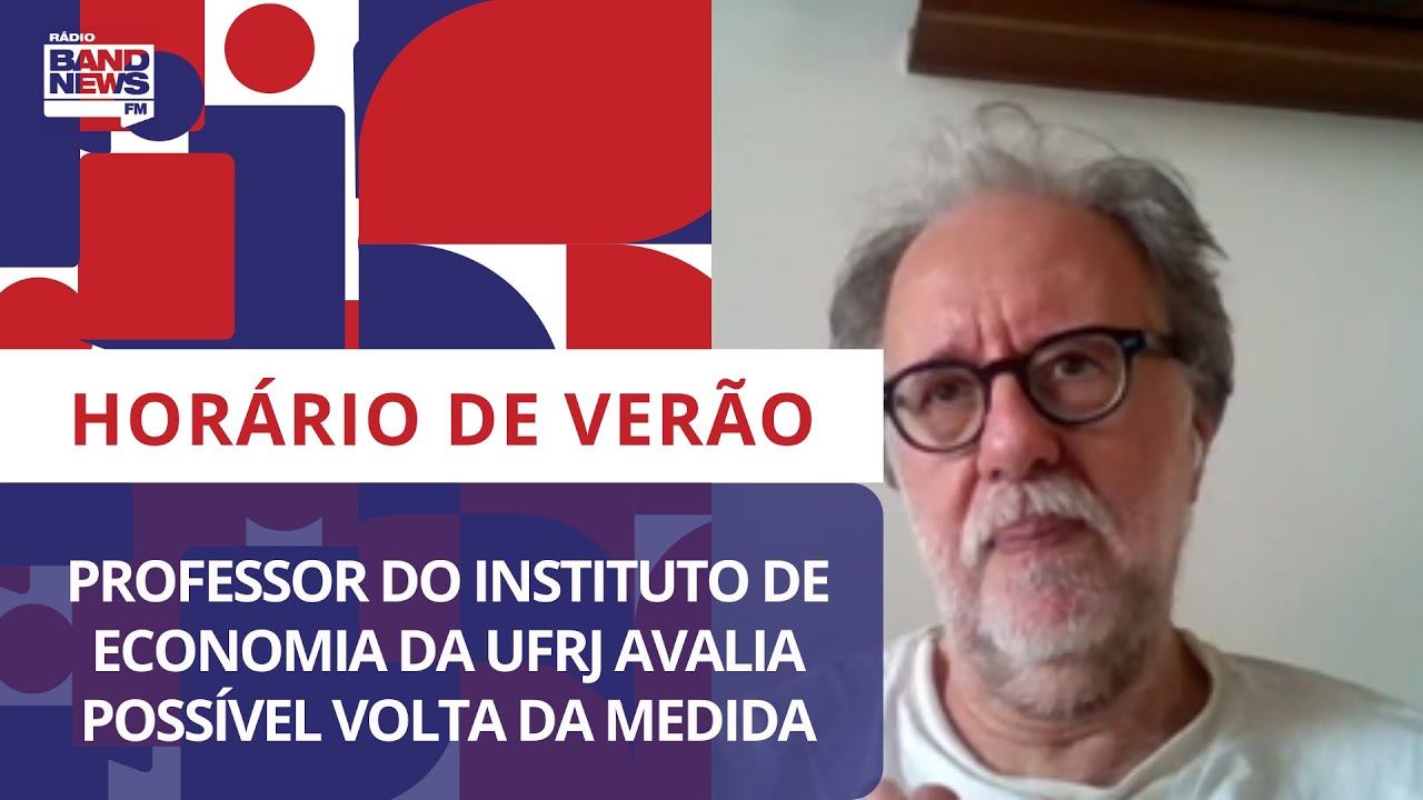 Professor do Instituto de Economia da UFRJ avalia possível volta do horário de verão