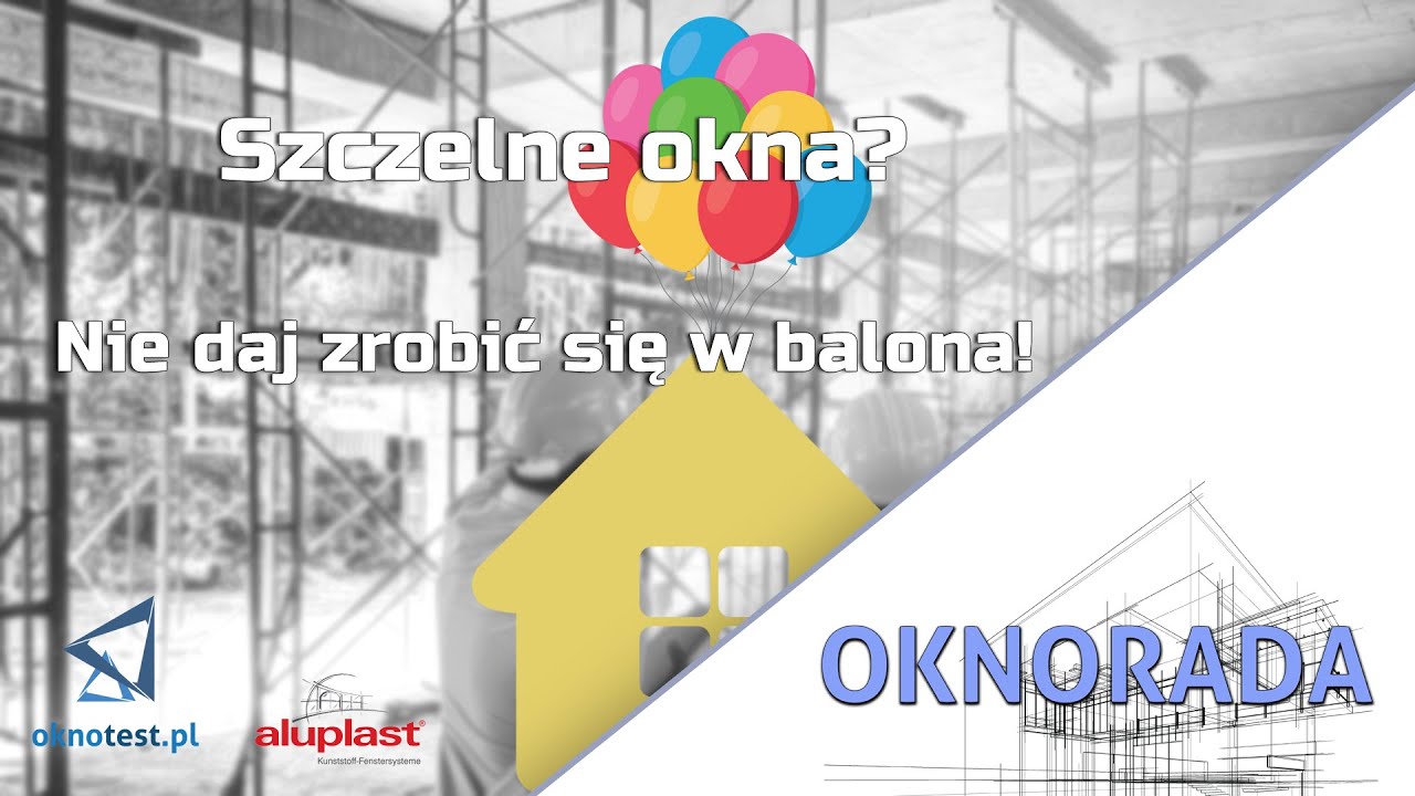 Szczelne okna? Nie daj zrobić się w balona!
