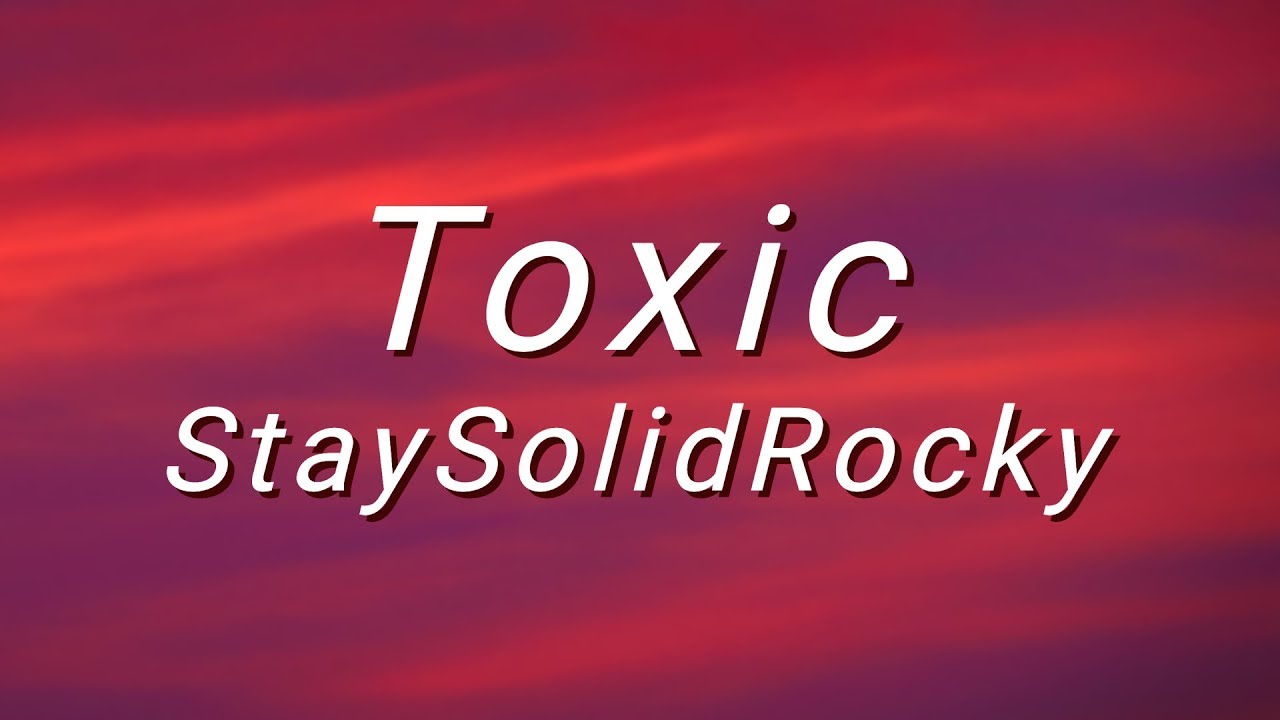 StaySolidRocky - Toxic (Lyrics)