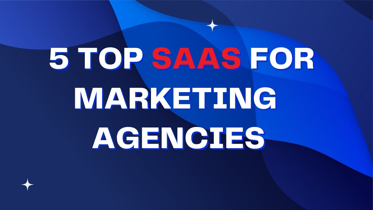 5 Top SaaS Companies For Marketing Agencies