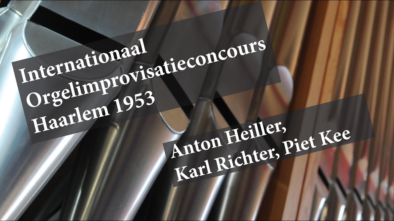 International Organ Improvisation Competition Haarlem 1953 – Anton Heiller, Karl Richter, Piet Kee