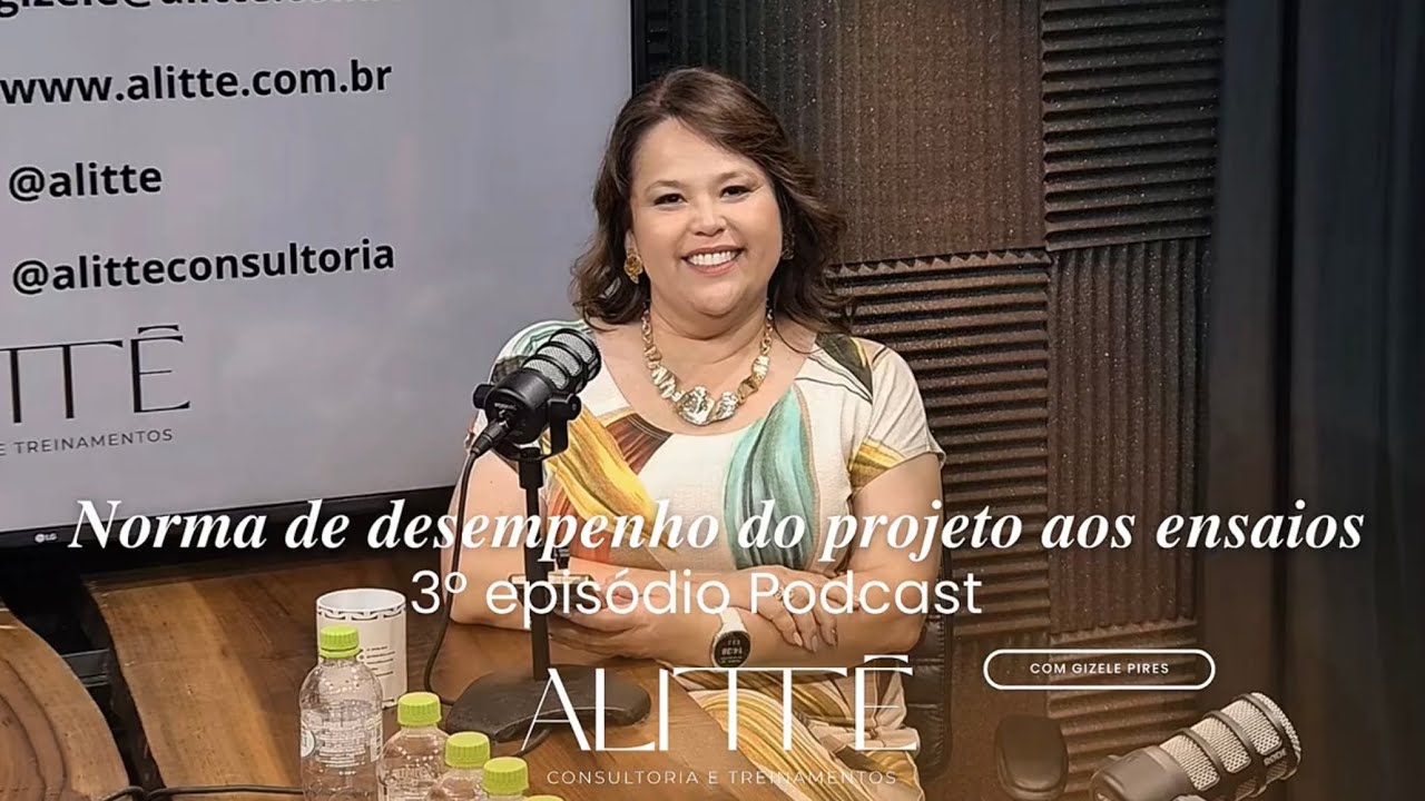 Terceiro Episódio do Podcast Alittê Aplicação da Norma de Desempenho: do Projeto aos Ensaios