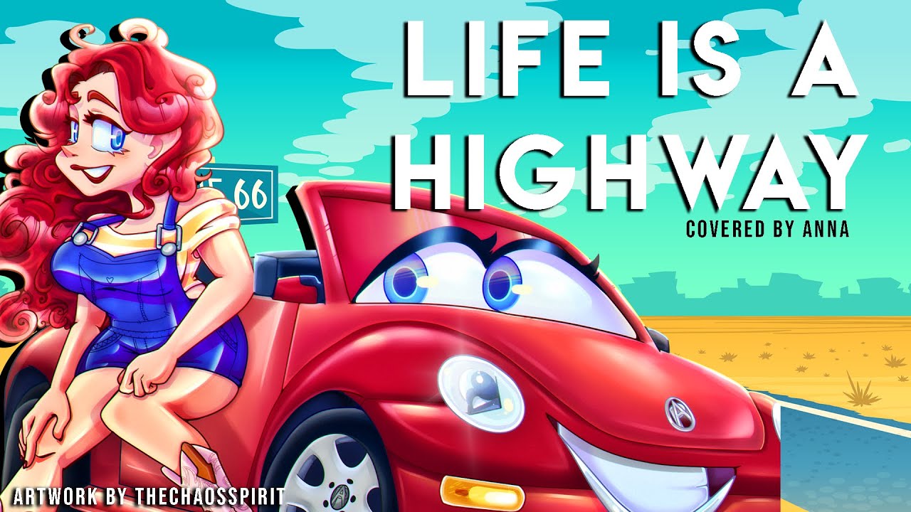 Life Is A Highway (from Cars) 【covered by Anna】