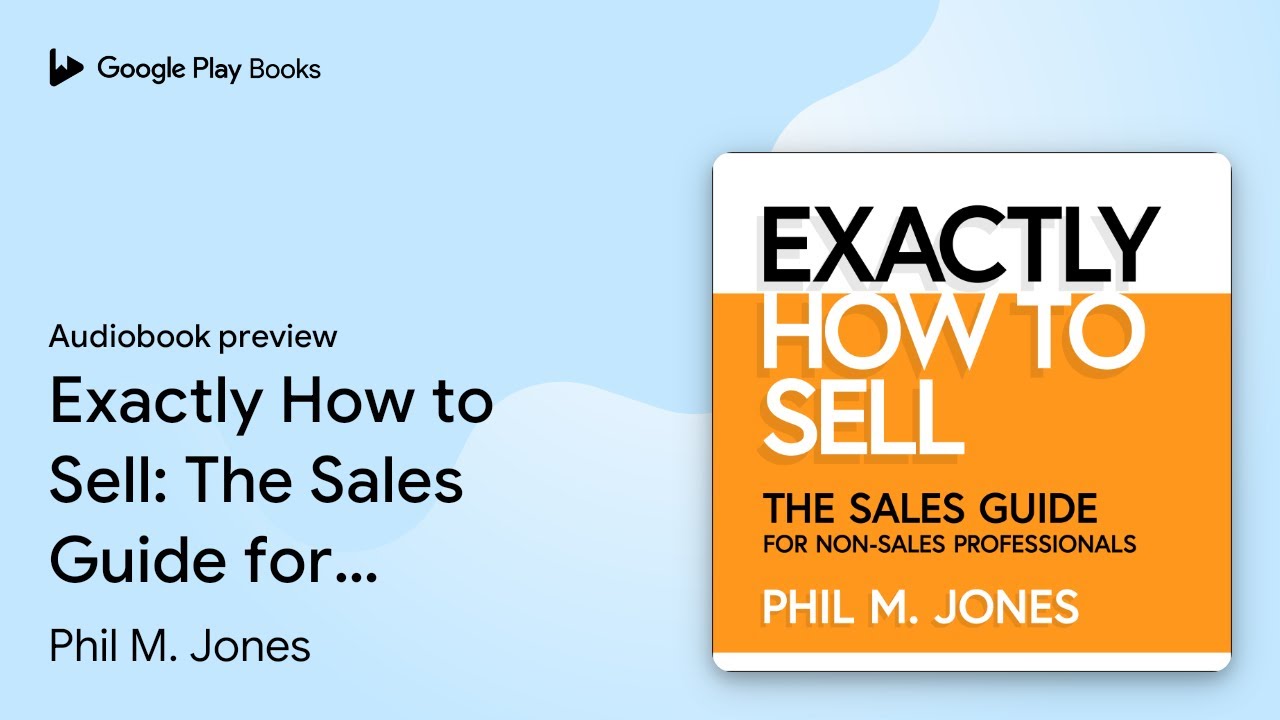 Exactly How to Sell: The Sales Guide for&hellip; by Phil M. Jones &middot; Audiobook preview
