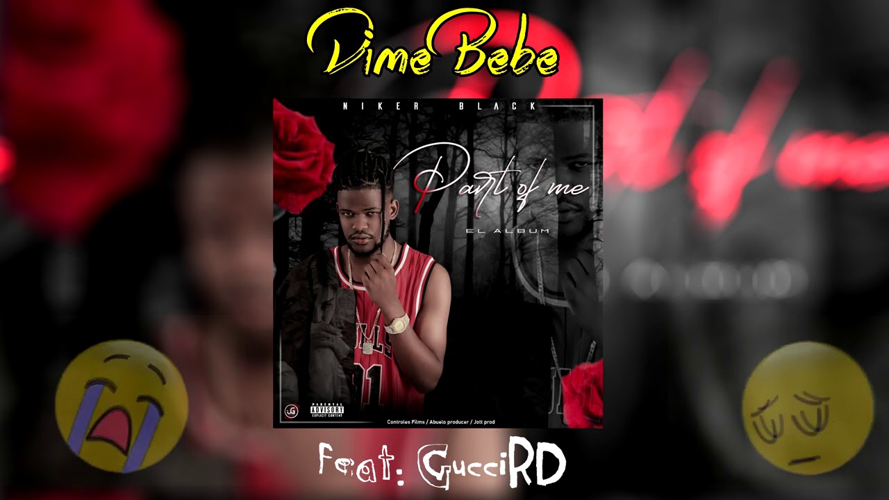 Dime Bebe🥺 -Niker Black Feat  (Gucci RD) Jott Prod & Abuelo producer