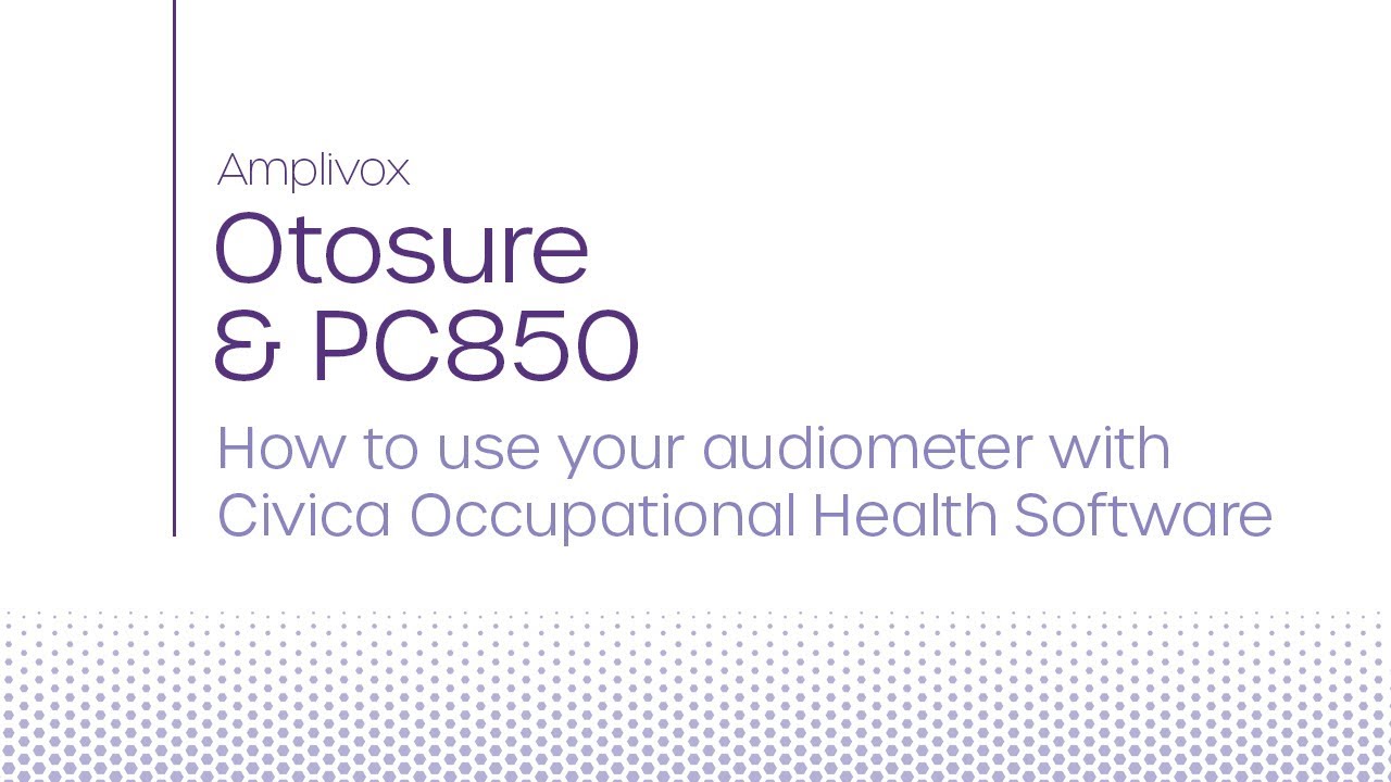 Otosure & PC850 | How to use your audiometer with Civica Occupational Health Software