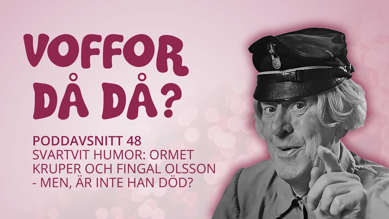 Voffor Då Då #48: Ormet kruper och Fingal Olsson - men, är inte han död?