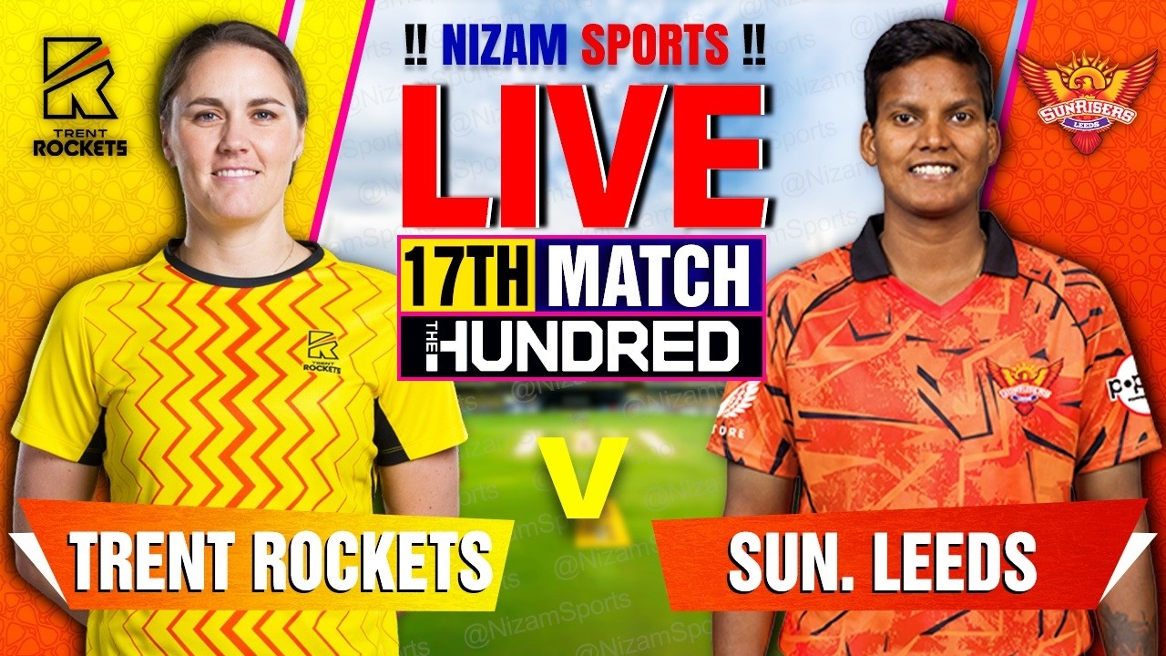 🔴Live: Trent Rockets vs Sunrisers Leeds | 17th Match | Live Cricket Score & Commentary