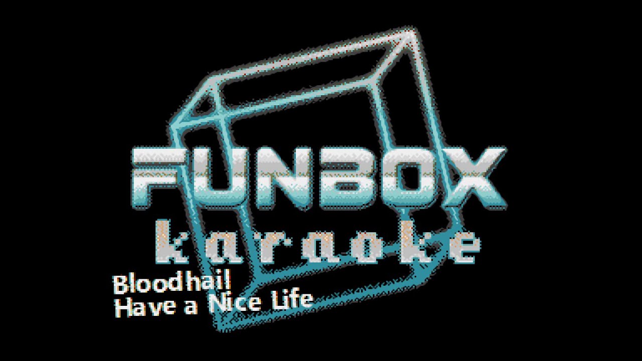 Have a Nice Life - Bloodhail (Funbox Karaoke, 2008)