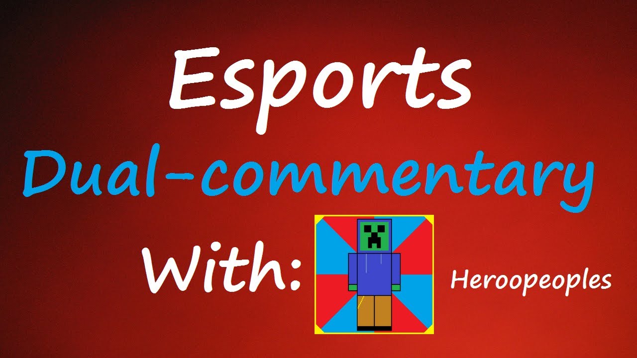 Dual Commentary with Heroopeoples- eSports in High School