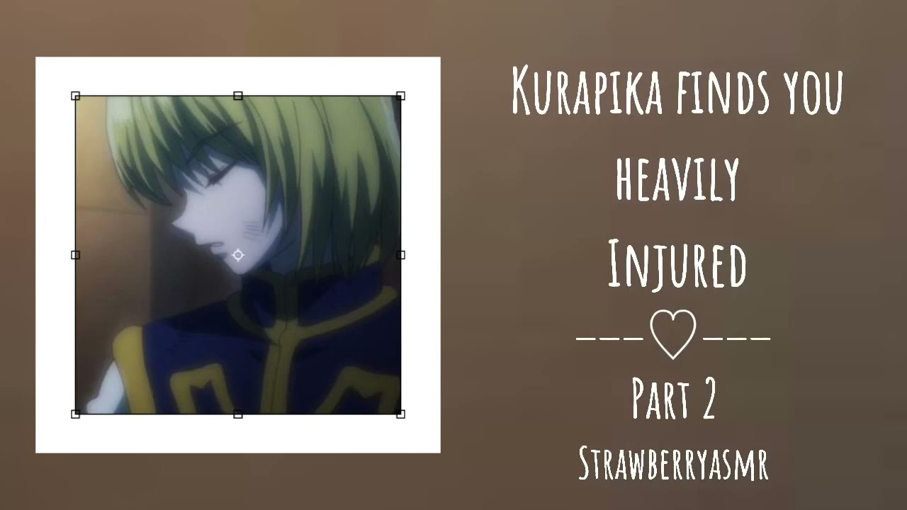 Kurapika finds you heavily injured - part 2 || kurapika x listener