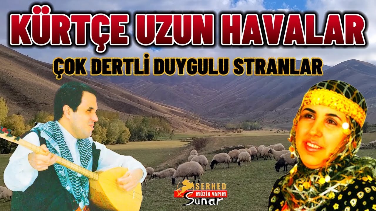 Kürtçe Uzun Havalar - Çok Dertli Duygulu Stranlar