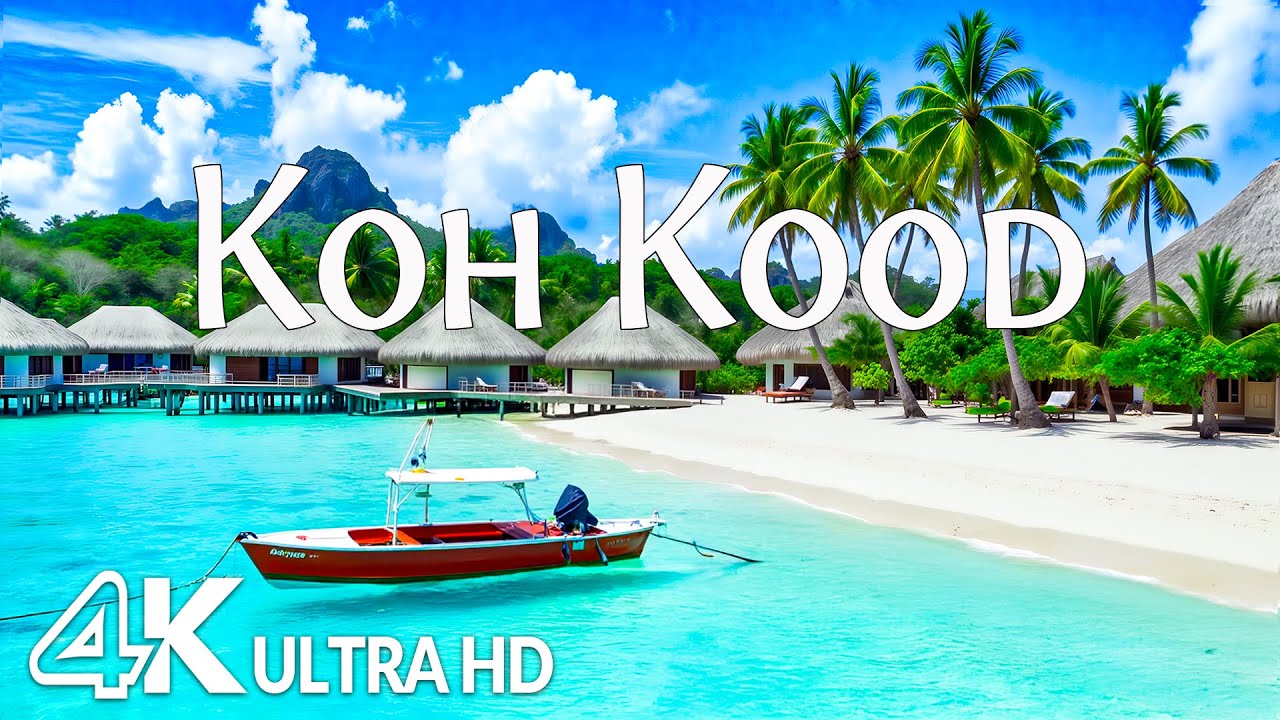 KOH KOOD 4K UHD – Untouched Beauty, White-Sand Beaches & Lush Palm Forests with Relaxing Music