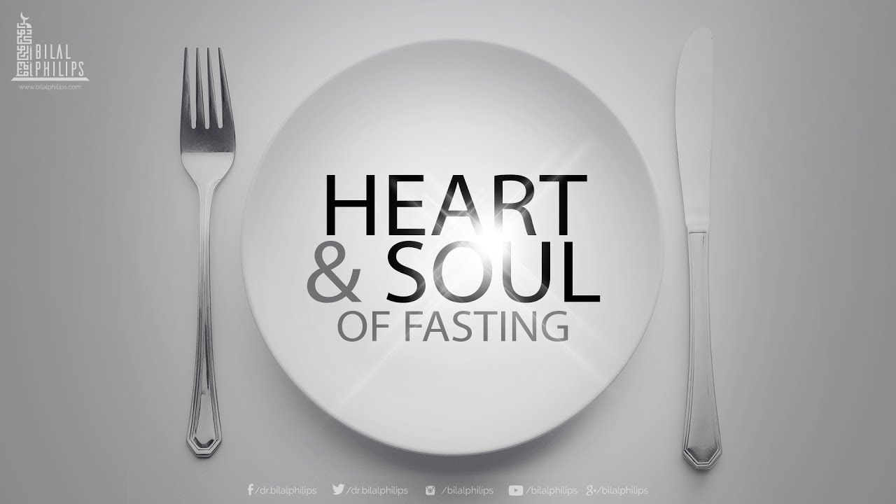 Heart & Soul of Fasting - Dr. Bilal Philips [HD]
