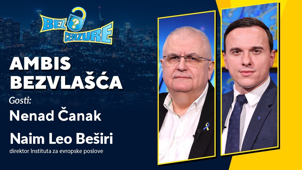 BEZ CENZURE | Ambis bezvlašća | Nenad Čanak i Naim Leo Beširi