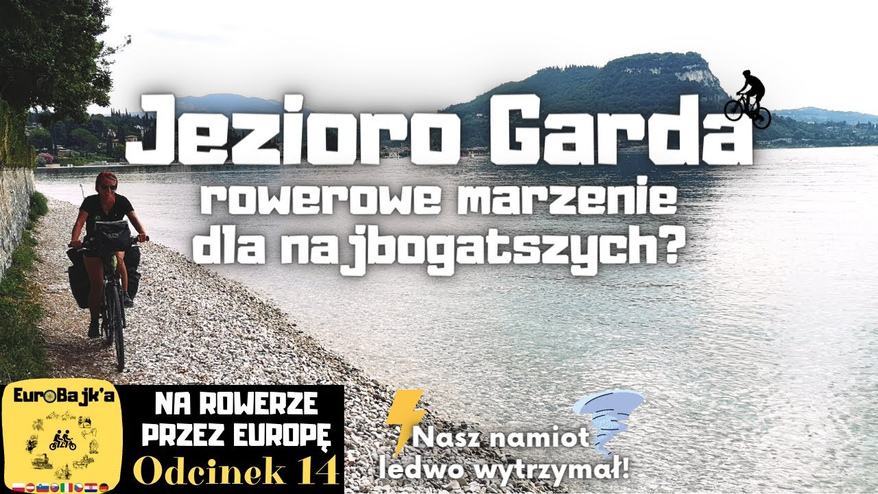 Jezioro Garda - woda i ceny z kosmosu! | BURZA w namiocie - EuroBajka - odcinek 14