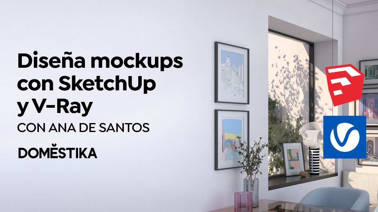Diseño de MOCKUPS arquitectónicos con SKETCHUP y V-RAY - CURSO ONLINE | Domestika