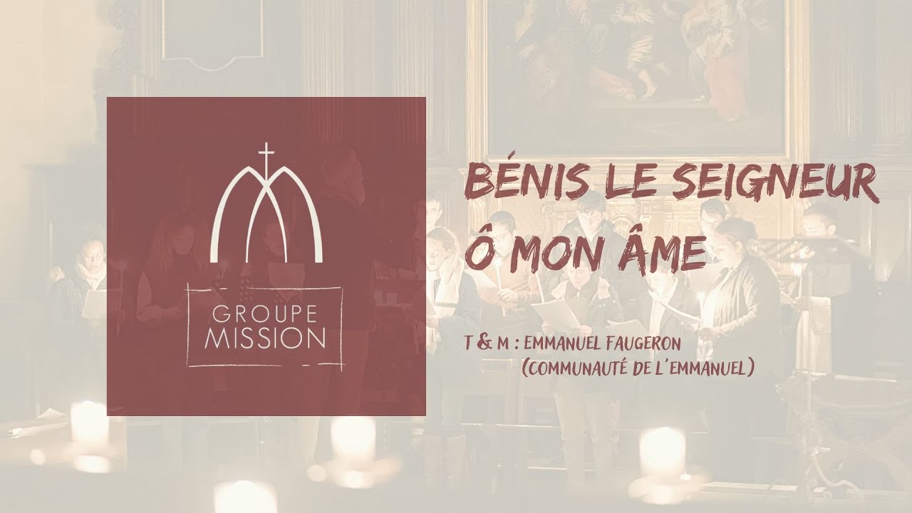 Bénis le Seigneur ô mon âme - Groupe Mission