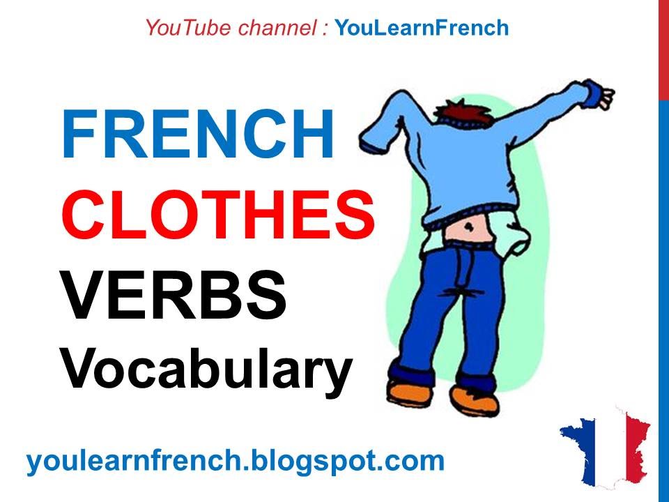 French Lesson 222 - CLOTHES To wear Verbs Vocabulary Clothing Shoes Shopping Expressions Phrases