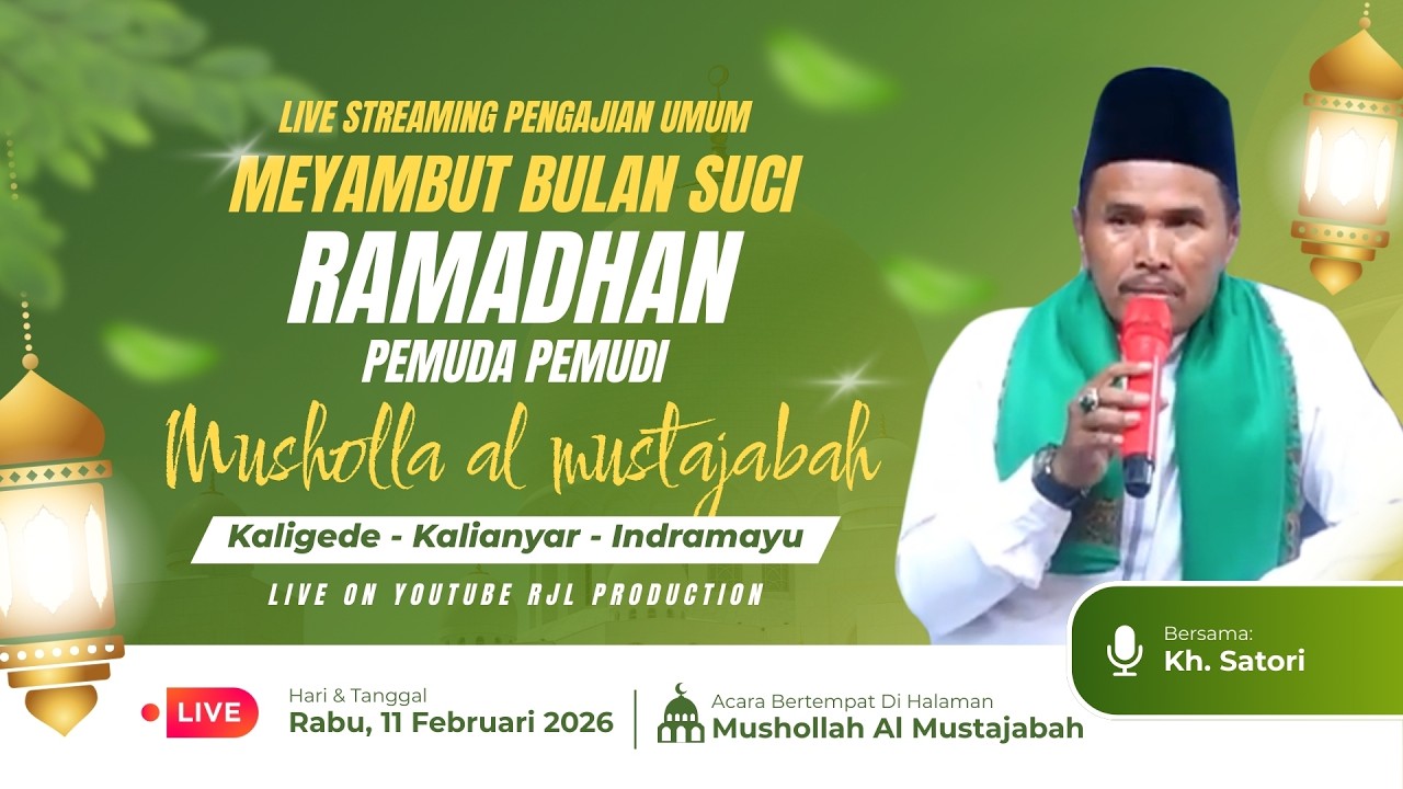 🔴 Live Pengajian Umum Menyambut Bulan Suci Ramadhan MUSOLLAH AL MUSTAJABAH | Kalianyar, 11 Feb 2026