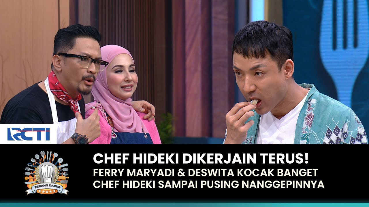 KACAU! Chef Hideki Dikerjain Sama Ferry Maryadi & Deswita Maharani | PERANG DAPUR | (PART 4)