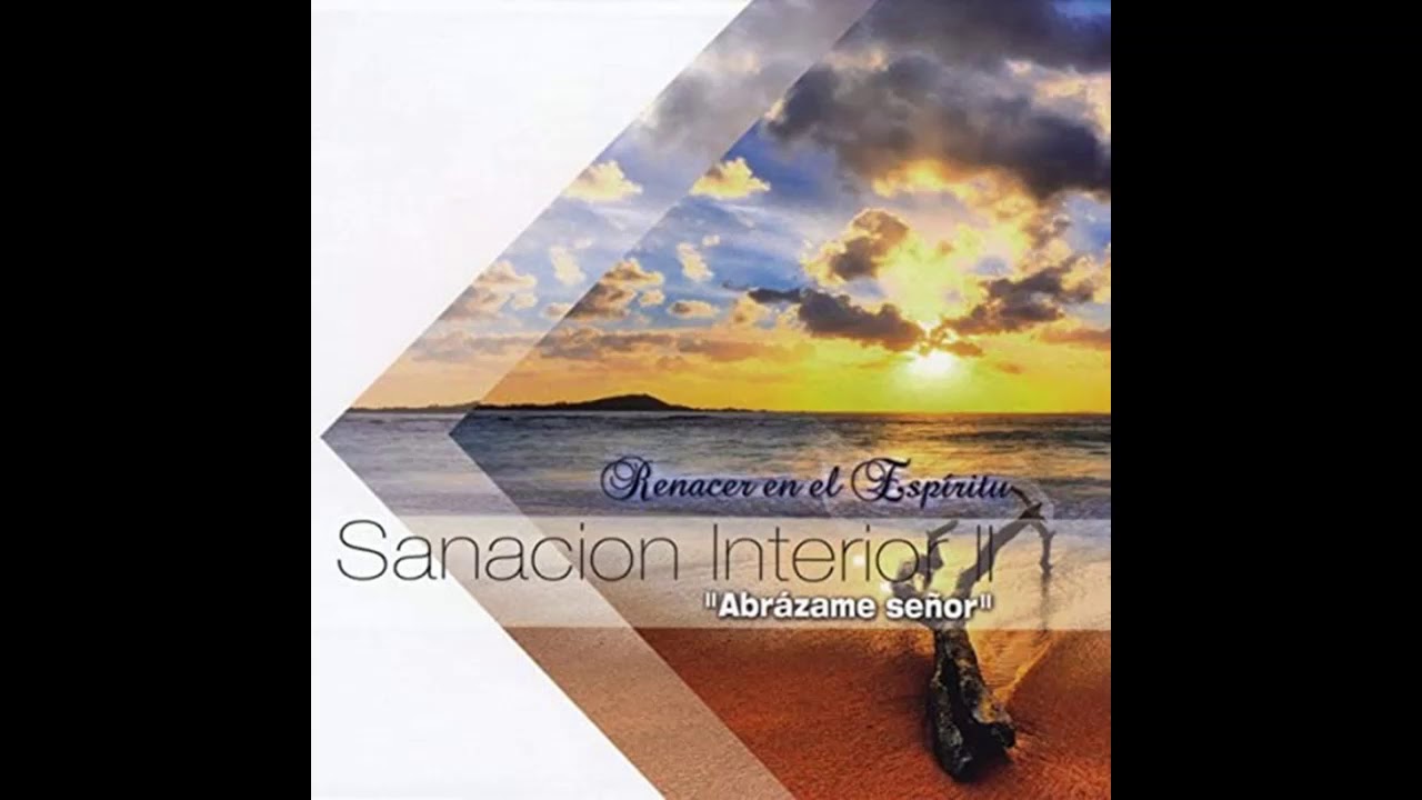 SANACI&Oacute;N INTERIOR II, ABR&Aacute;ZAME SE&Ntilde;OR - PADRE CHELO
