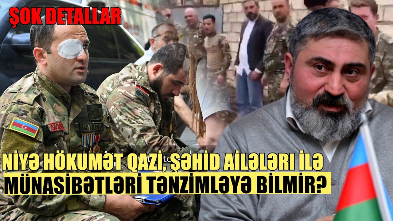 Niyə hökumət qazi, şəhid ailələri ilə münasibətləri tənzimləyə bilmir?